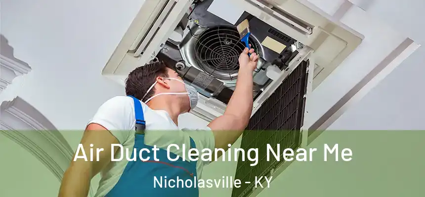  Air Duct Cleaning Near Me Nicholasville - KY