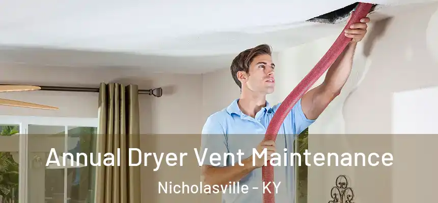 Annual Dryer Vent Maintenance Nicholasville - KY