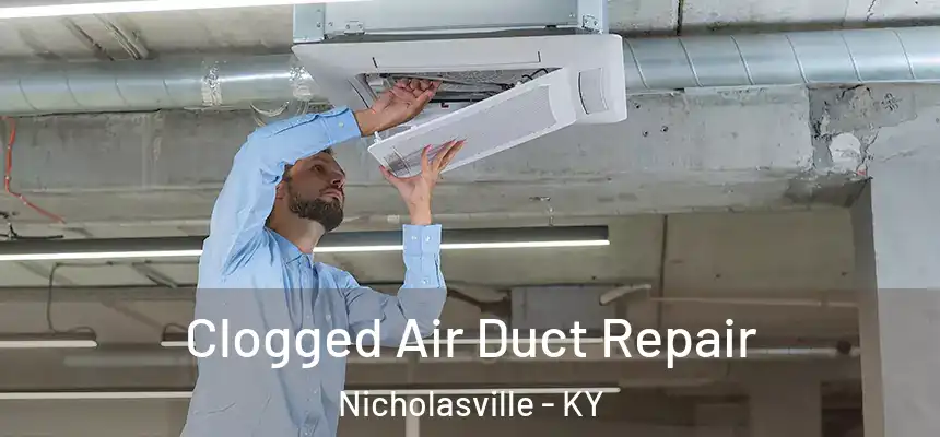  Clogged Air Duct Repair Nicholasville - KY