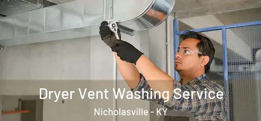 Dryer Vent Washing Service Nicholasville - KY