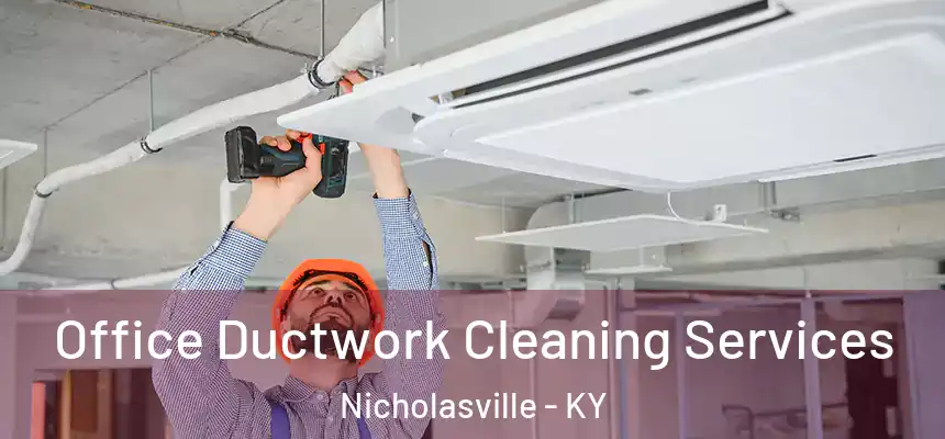  Office Ductwork Cleaning Services Nicholasville - KY