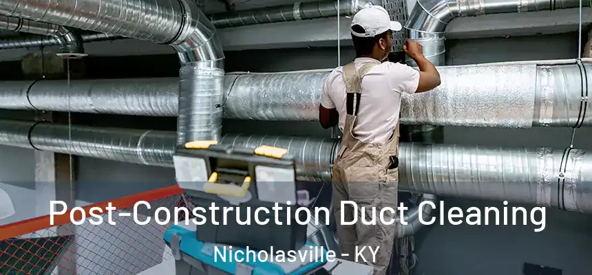  Post-Construction Duct Cleaning Nicholasville - KY