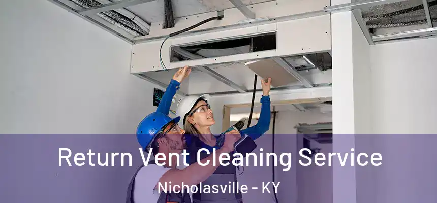  Return Vent Cleaning Service Nicholasville - KY